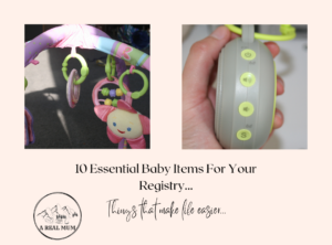 10 Essential Baby Items For Your Registry! (Things that make life easier)