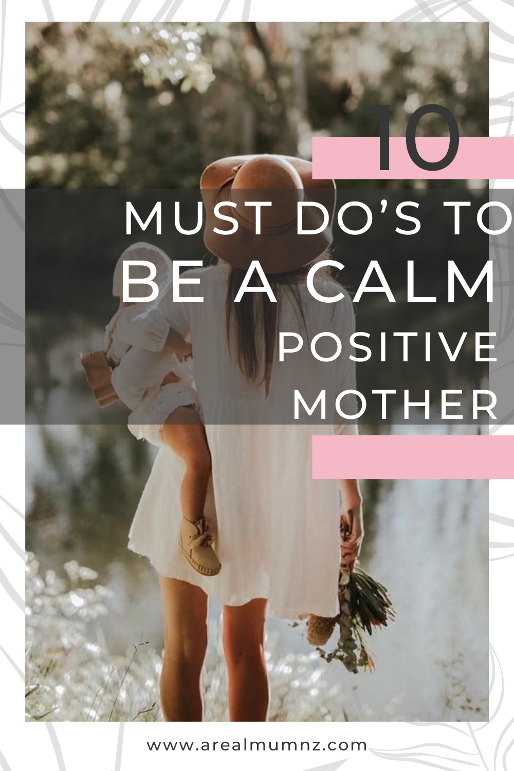Pinterest graphic on the must-dos to be a calm and positive mother