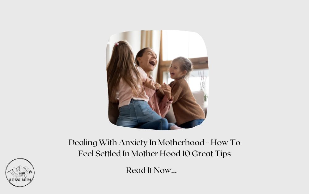Dealing With Anxiety As A Mum – Become Less Anxious 10 Great Tips