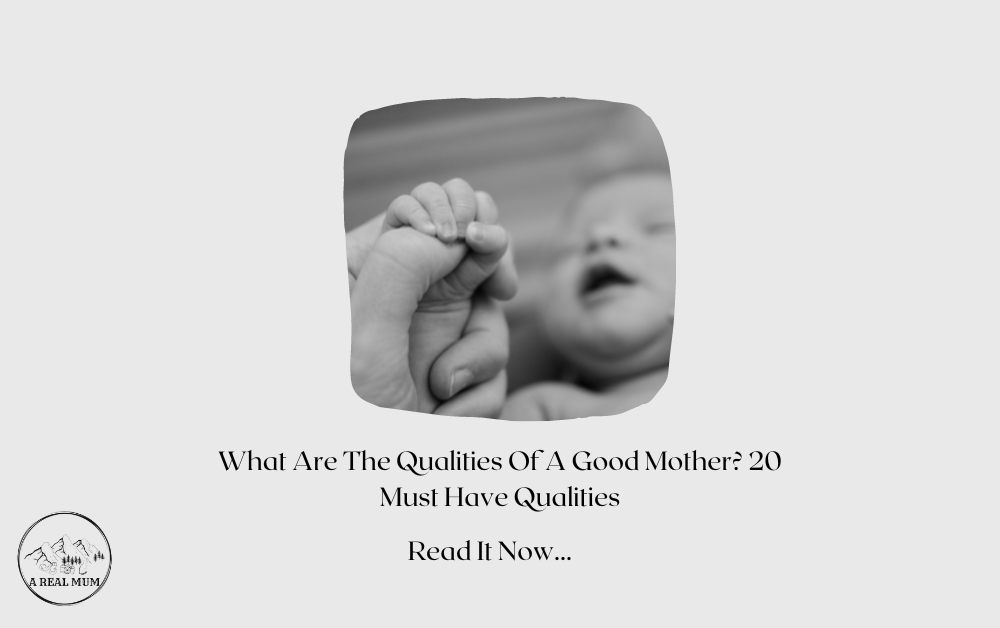 What Qualities Make A Good Mother – 20 Qualities To Practice